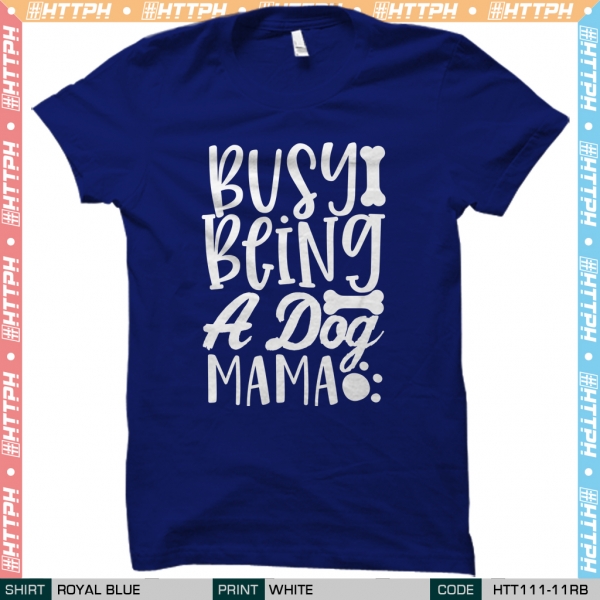 Busy Being A Dog Mama (HTT111-11)