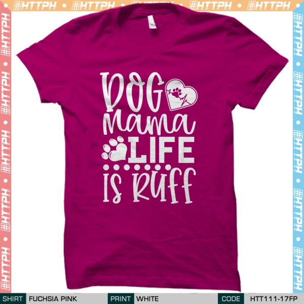 Life Is Ruff Dog Mama (HTT111-17)